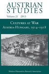 Cultures at War Austria-Hungary 1914-1918 (Austrian Studies 21)