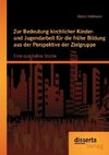 Zur Bedeutung kirchlicher Kinder- und Jugendarbeit für die frühe Bildung aus der Perspektive der Zielgruppe: Eine qualitative Studie