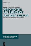 Gehrke, H: Geschichte als Element antiker Kultur