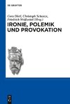 Ironie, Polemik und Provokation