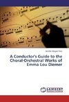 A Conductor's Guide to the Choral-Orchestral Works of Emma Lou Diemer