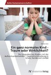 Ein ganz normales Kind -  Traum oder Wirklichkeit?