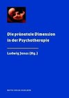 Die pränatale Dimension in der Psychotherapie