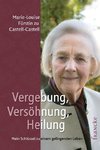 Vergebung, Versöhnung, Heilung