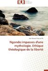 Ngondo:impasses d'une mythologie. Ethique théologique de la liberté