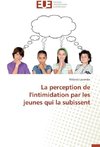 La perception de l'intimidation par les jeunes qui la subissent