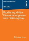 Modellierung zellulärer Gliomwachstumsprozesse in ihrer Mikroumgebung