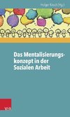 Das Mentalisierungskonzept in der Sozialen Arbeit