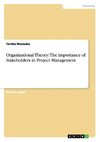 Organizational Theory: The importance of Stakeholders in Project Management