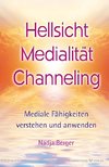 Hellsicht, Medialität, Channeling