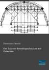 Der Bau von Betonbogenbrücken mit Gelenken