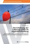 Die Erhebung der Lebensqualität im Jugendstrafvollzug