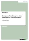 Konzepte zur Verzahnung von dualer Ausbildung und Hochschulstudium