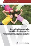 Gestaltpädagogische Ansätze im Unterricht