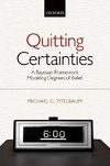 Quitting Certainties