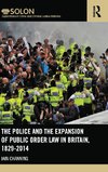 The Police and the Expansion of Public Order Law in Britain, 1829-2014