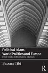 Political Islam, World Politics and Europe