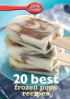 Betty Crocker 20 Best Frozen Pops Recipes