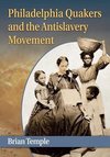 Temple, B:  Philadelphia Quakers and the Antislavery Movemen