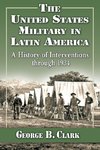 Clark, G:  The United States Military in Latin America