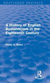 A History of English Romanticism in the Eighteenth Century (Routledge Revivals)