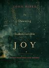 The Dawning of Indestructible Joy