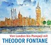 Von London bis Pompeji mit Theodor Fontane