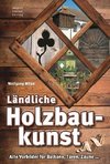 Ländliche Holzbaukunst