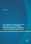 Die Folgen des demografischen Wandels für die zukünftige Finanzierung des Gesetzlichen Krankenversicherungssystems