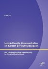 Interkulturelle Kommunikation im Kontext der Kunstpädagogik: Der Farbgebrauch und die Bedeutung in China und Deutschland