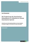 Die Verarbeitung des französischen Kolonialismus im afrikanischen Roman französischer Sprache