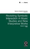 Revisiting Symbolic Interaction in Music Studies and New Interpretive Works