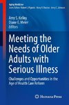 Meeting the Needs of Older Adults with Serious Illness