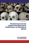 Paleopatologiya sarmatov Nizhnego Povolzh'ya i Nizhnego Dona