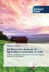 An Economic Analysis of Agricultural Labourers in India