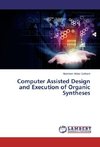 Computer Assisted Design and Execution of Organic Syntheses