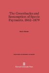 The Greenbacks and Resumption of Specie Payments, 1862-1879