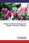 Urban wetland ecology and floods in Kumasi, Ghana