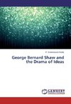 George Bernard Shaw and the Drama of Ideas