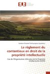 Le règlement du contentieux en droit de la propriété intellectuelle