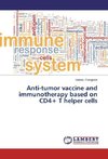 Anti-tumor vaccine and immunotherapy based on CD4+ T helper cells