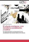 El efecto mariposa, una metáfora socialmente creativa