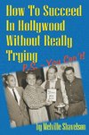 How to Succeed in Hollywood Without Really Trying P.S. - You Can't