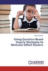 Using Question-Based Inquiry Strategies to Motivate Gifted Readers