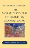 The Moral Discourse of Health in Modern Cairo