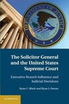 The Solicitor General and the United States Supreme             Court