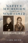 Benn, C: Native Memoirs from the War of 1812 - Black Hawk an