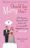 Should You Marry Him?