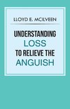 Understanding Loss To Relieve The Anguish