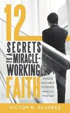 12 Secrets to a Miracle-Working Faith